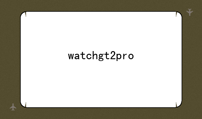 watchgt2pro