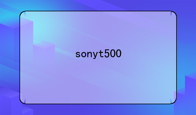 sonyt500