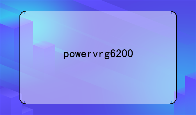 powervrg6200