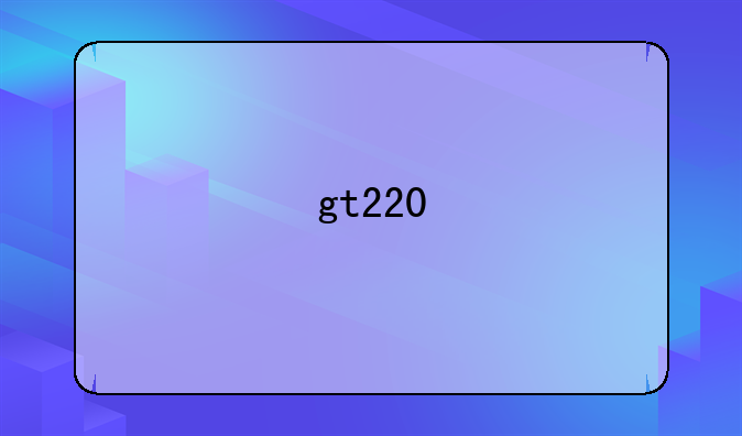 gt220