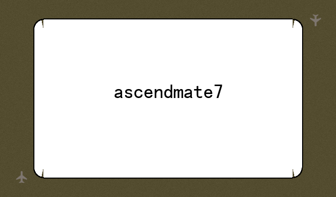 ascendmate7