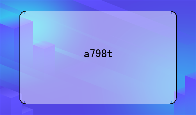 a798t