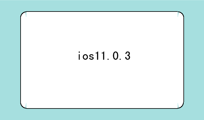 ios11.0.3